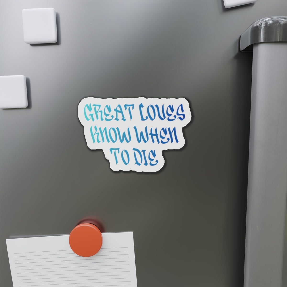 Great Loves Know When to Die Magnet