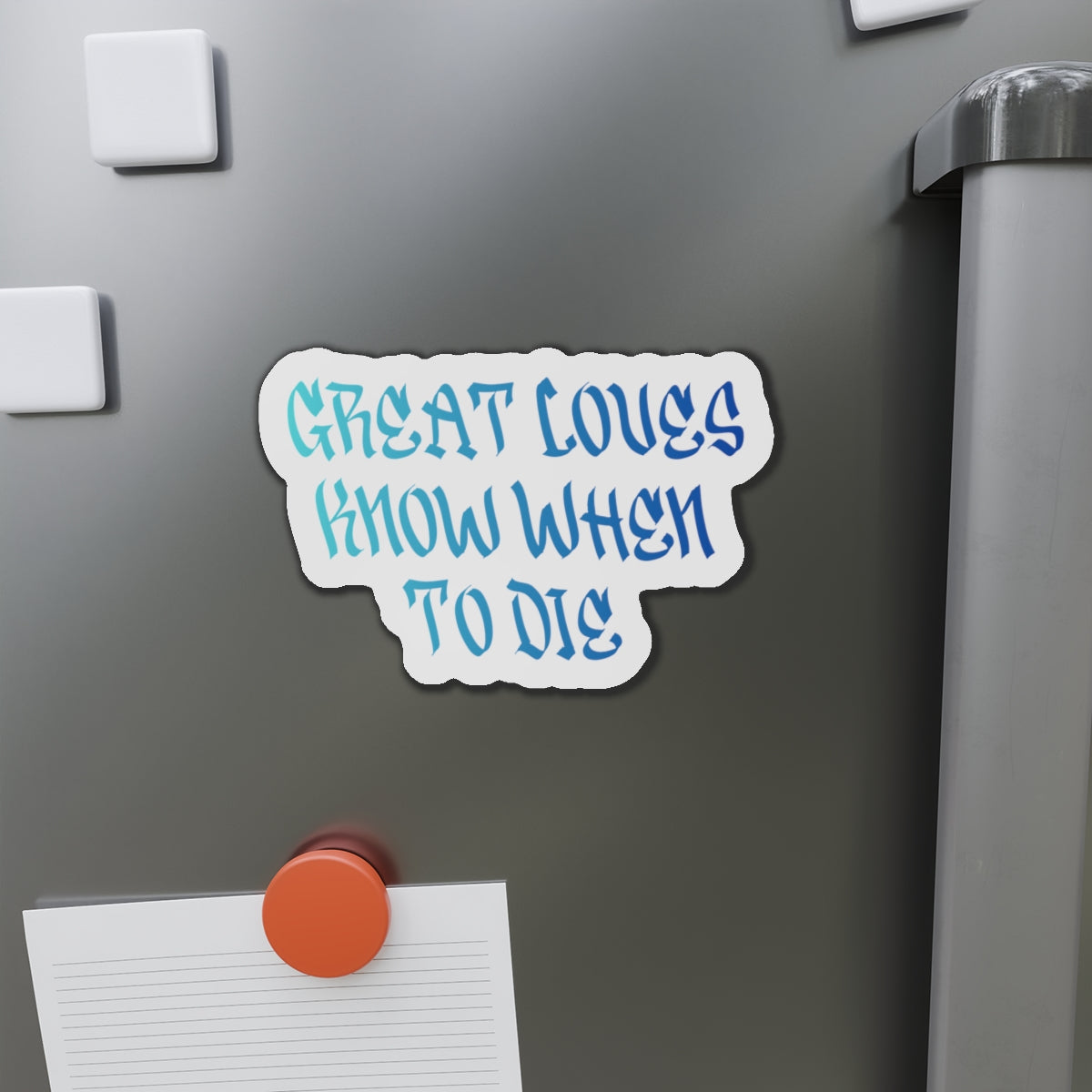 Great Loves Know When to Die Magnet
